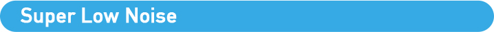 Super Low Noise Zgomot foarte redus